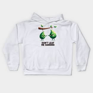 Don't Leaf Me Hanging Kids Hoodie